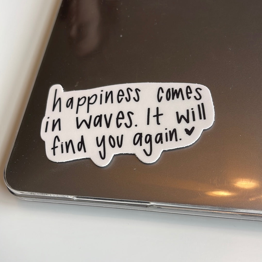 happiness comes in waves, it'll find you again - Sticker