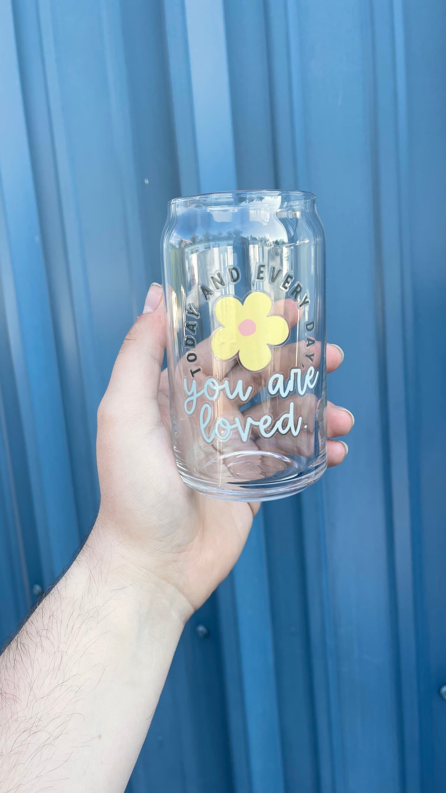 Today + everyday, you are loved - Glass Mug - beer can glass - coffee cup