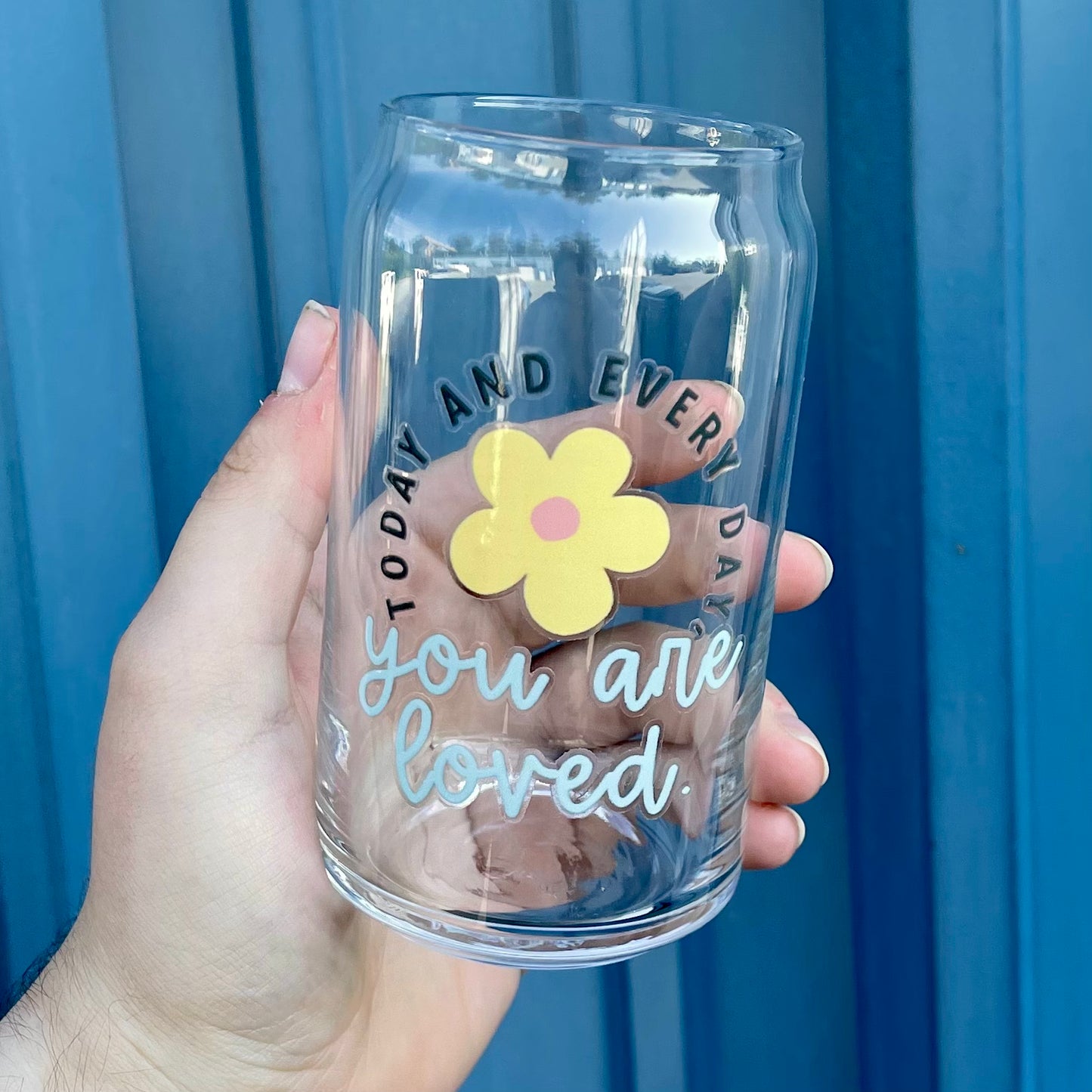 Today + everyday, you are loved - Glass Mug - beer can glass - coffee cup