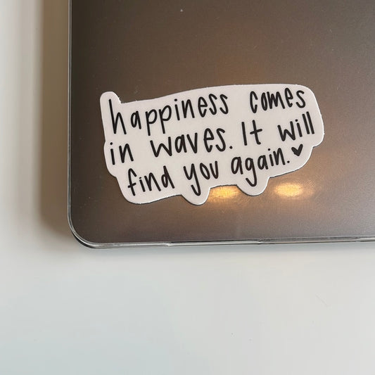 happiness comes in waves, it'll find you again - Sticker