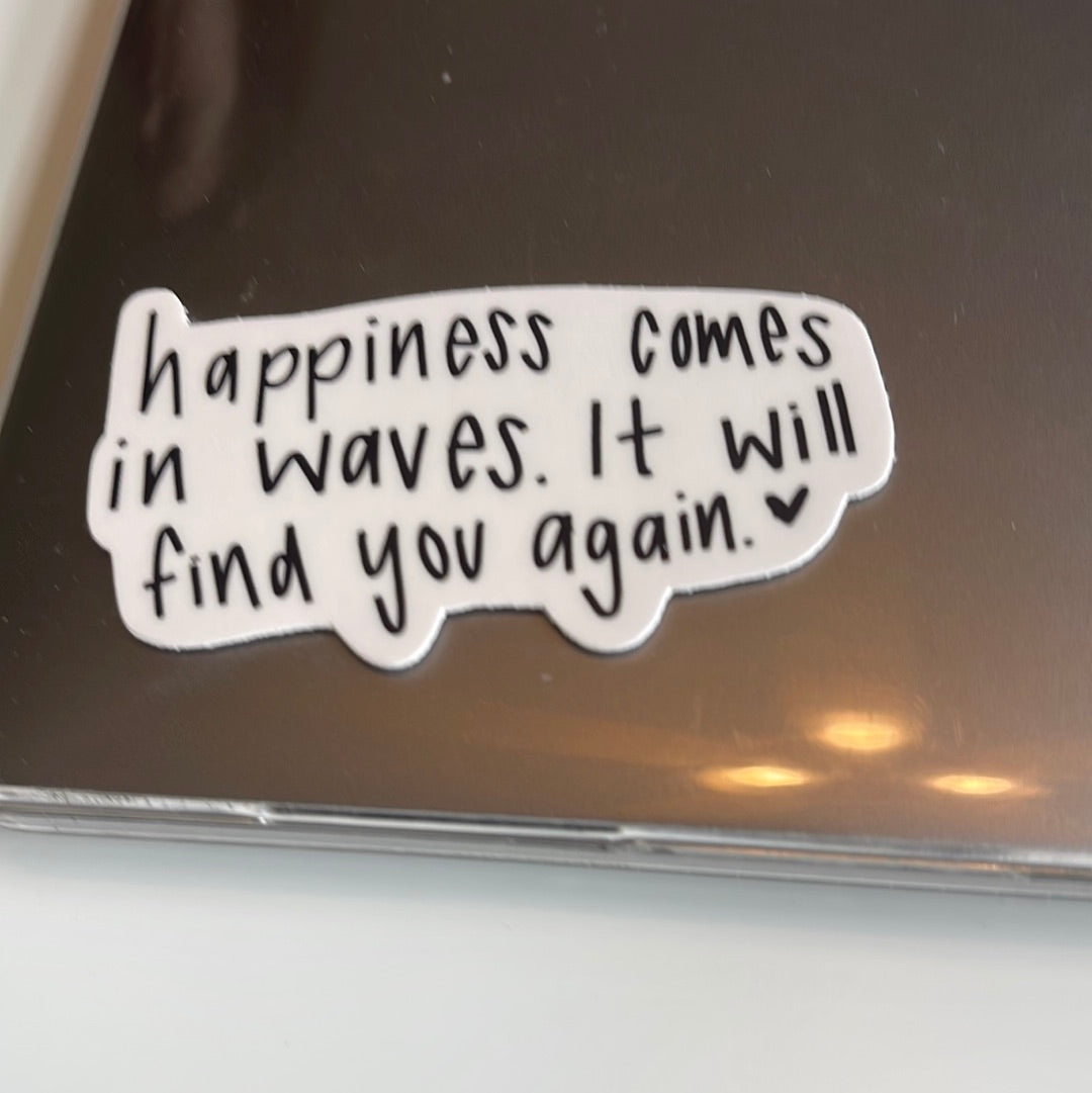 happiness comes in waves, it'll find you again - Sticker
