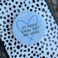Let People Know They Are Loved - Pop Socket
