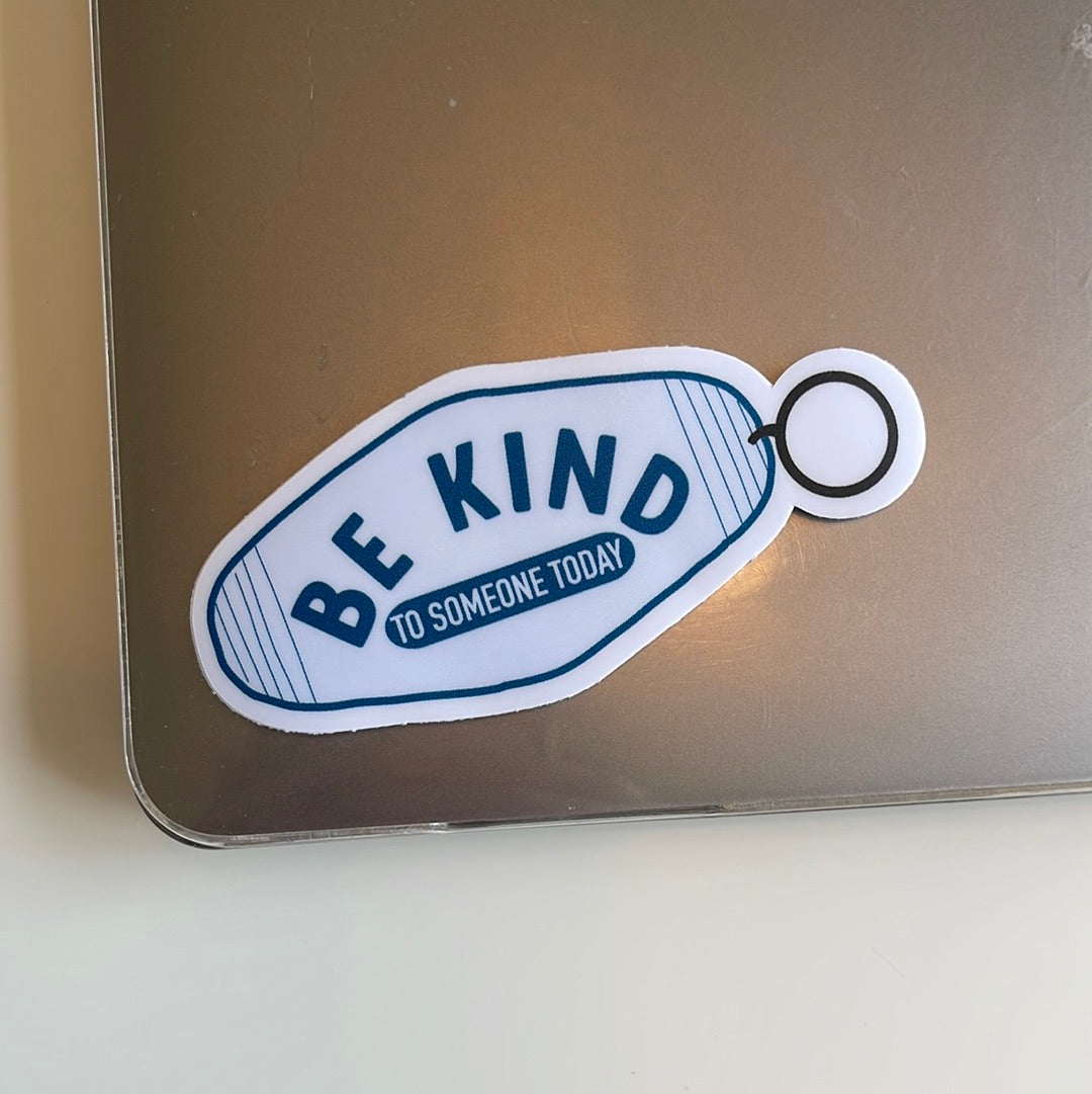 Be Kind To Someone Today Keychain - Sticker