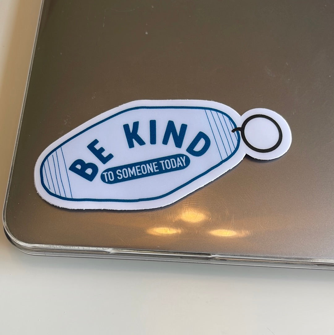 Be Kind To Someone Today Keychain - Sticker