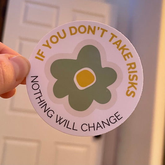 If you don't take risks nothing will change - Sticker