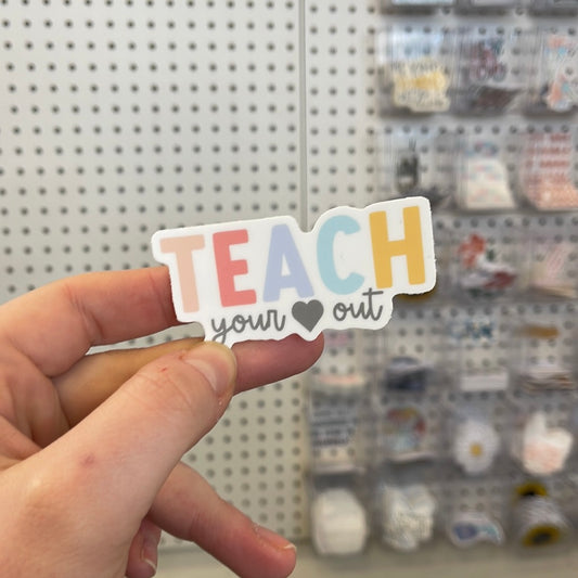 Teach your heart out- Sticker