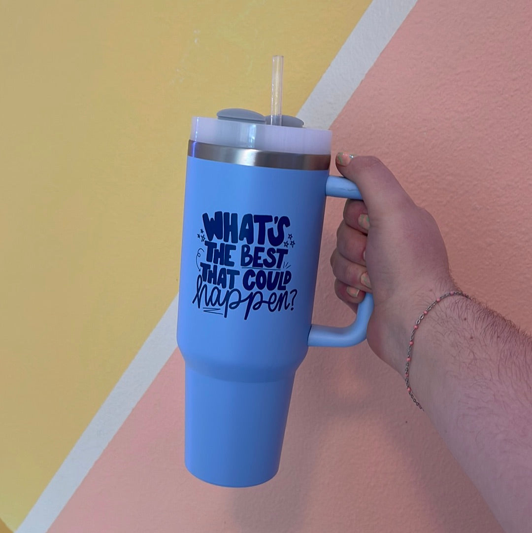 What's the best that could happen - Light Blue 40 oz Tumbler