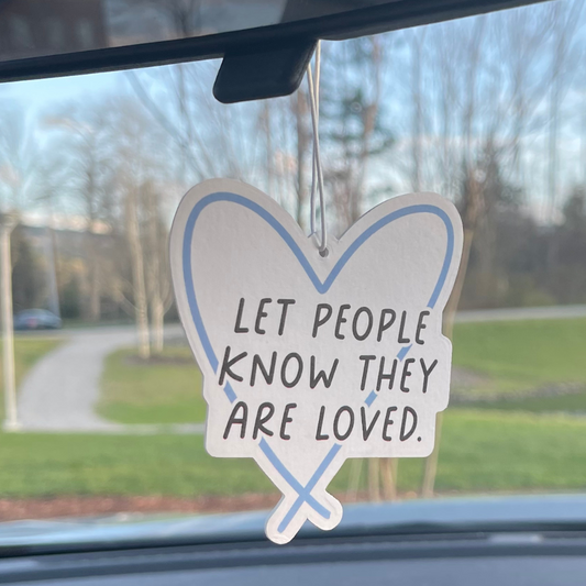 Let People Know They Are Loved - Car Air Freshener - Blueberry Scent