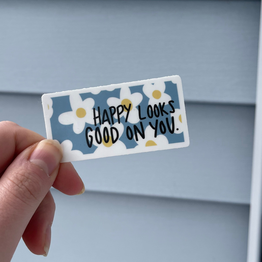 Happy Looks Good On You - Sticker