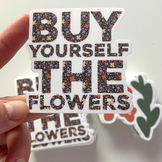 Buy Yourself The Flowers - Sticker