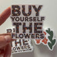 Buy Yourself The Flowers - Sticker