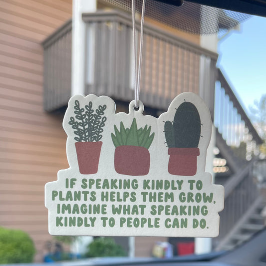 If Speaking Kindly To Plants - Car Air Freshener - Forest Rain Scent