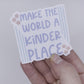 Make the world a kinder place - Sticker