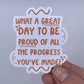 What a great day - Sticker