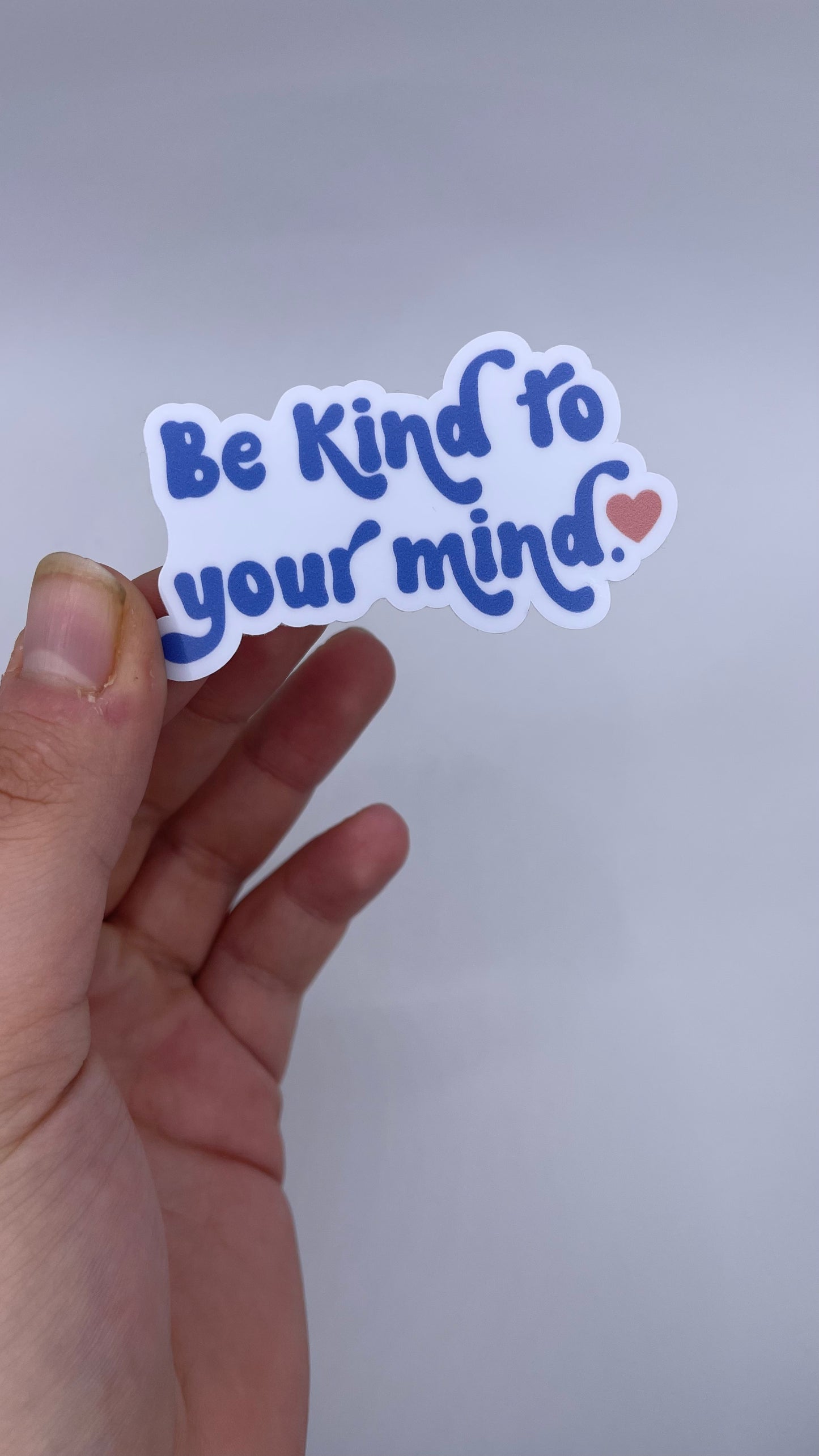 Be Kind To Your Mind - Sticker