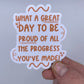 What a great day - Sticker