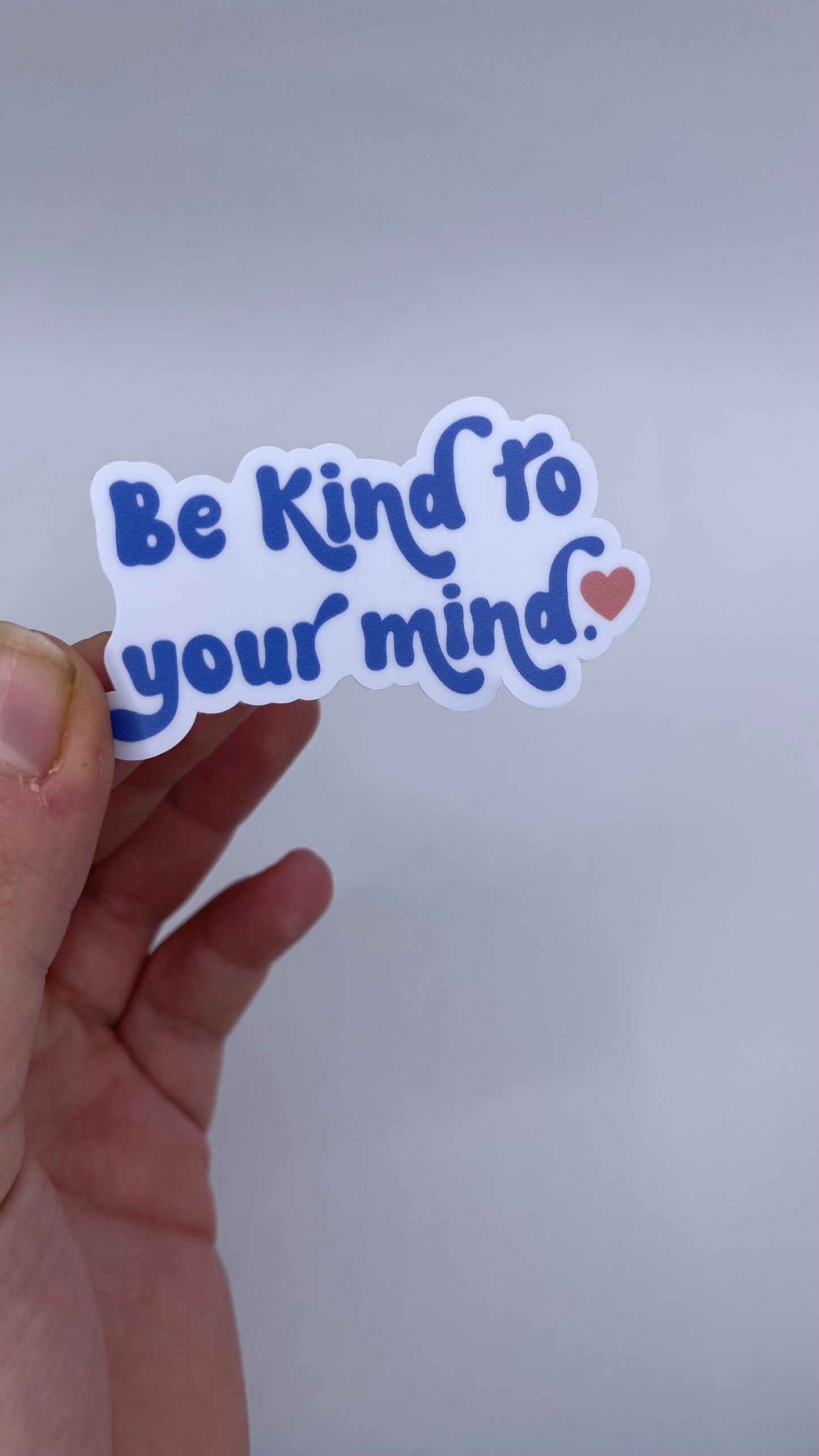 Be Kind To Your Mind - Sticker