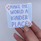 Make the world a kinder place - Sticker