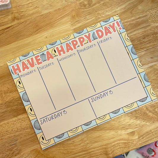 Have A Happy Day - Weekly Planner Notepad