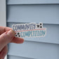 Community Over Competition - Sticker