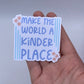 Make the world a kinder place - Sticker