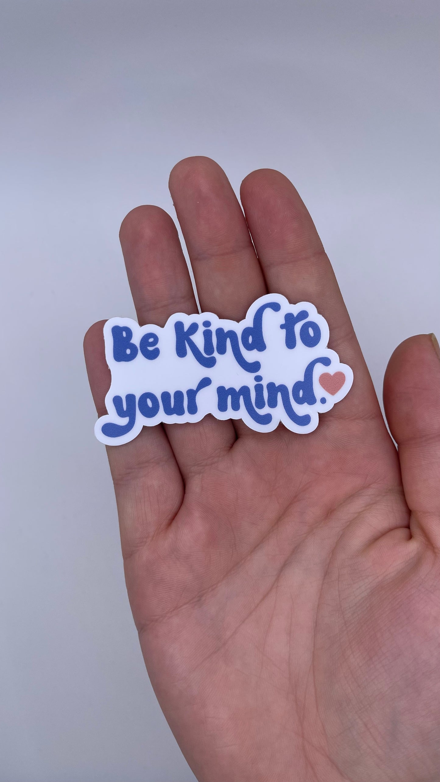 Be Kind To Your Mind - Sticker