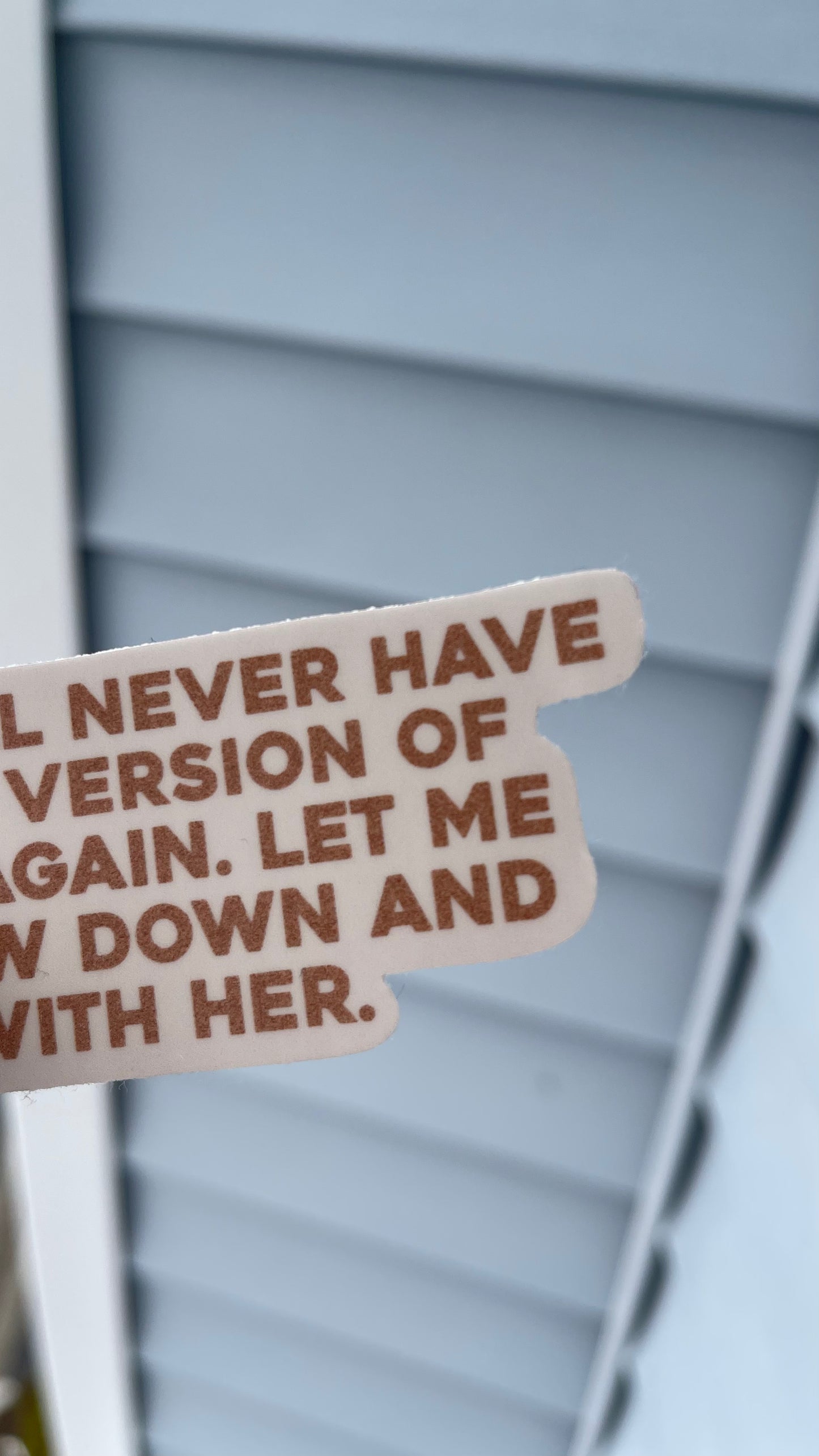 I will never have this version of me again. Let me slow down + be with her. - Sticker