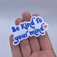 Be Kind To Your Mind - Sticker