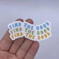 Find The Good - Clear Sticker