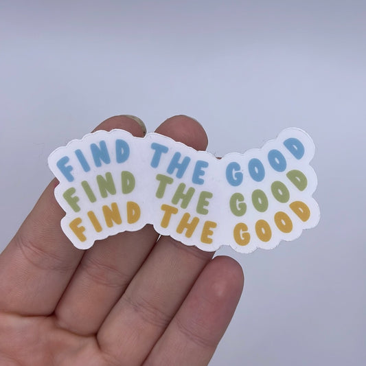 Find The Good - Clear Sticker