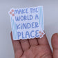 Make the world a kinder place - Sticker