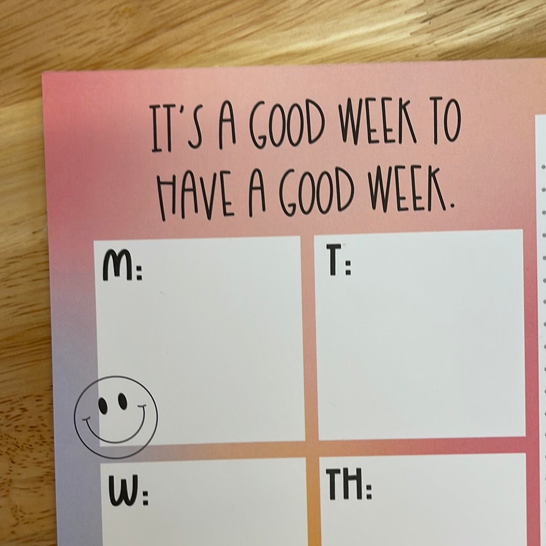 It's A Good Week To Have A Good Week - Weekly Planner Notepad