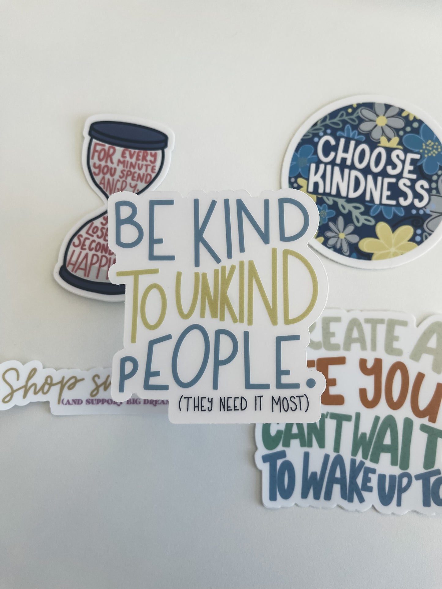 Be Kind To Unkind People, They Need It Most - CLEAR Sticker