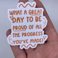 What a great day - Sticker