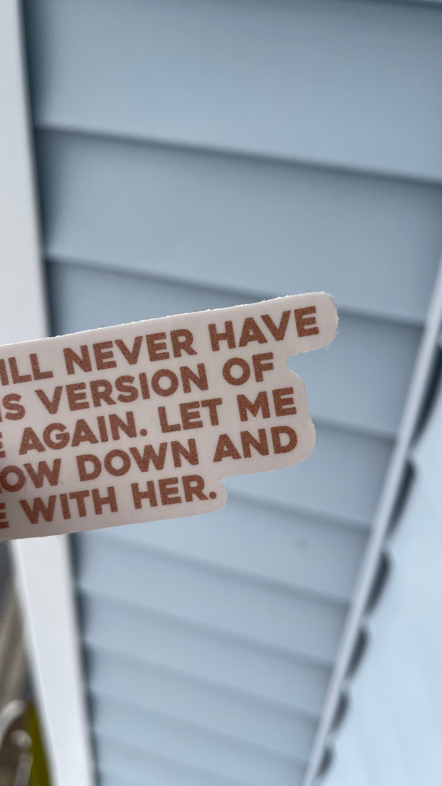 I will never have this version of me again. Let me slow down + be with her. - Sticker