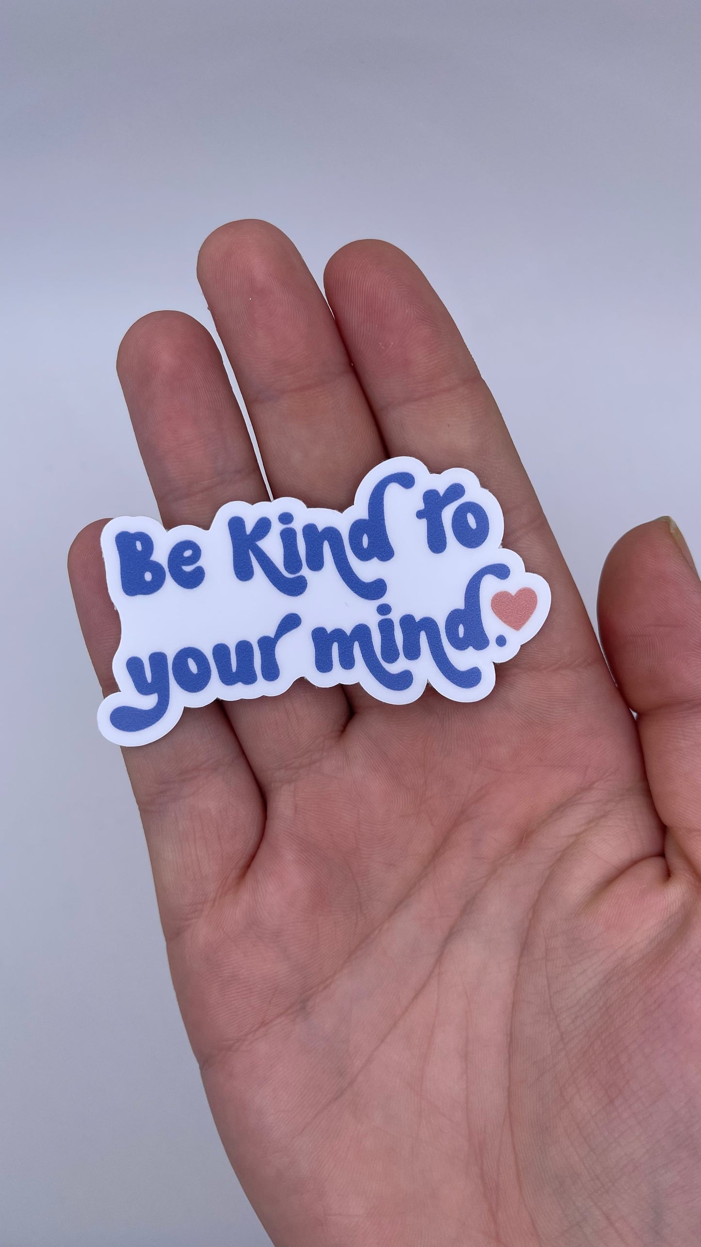 Be Kind To Your Mind - Sticker